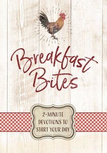 Breakfast Bites: 2-Minute Devotions to Start Your Day Breakfast Bites: 2-Minute Devotions to Start Your Day