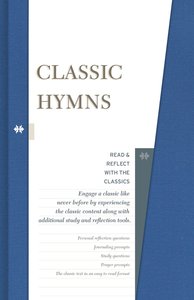 Classic Hymns (Read & Reflect With The Classics Series) Classic Hymns (Read & Reflect With The Classics Series)