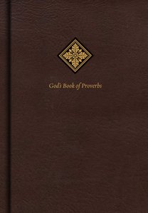 Gods Book of Proverbs: Biblical Wisdom Arranged By Topic Gods Book of Proverbs: Biblical Wisdom Arranged By Topic