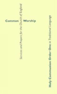 Common Worship: Holy Communion Order One in Traditional Language Common Worship: Holy Communion Order One in Traditional Language