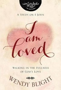 I Am Loved - Walking in the Fullness of Gods Love (Study Guide) (Inscribed Collection Series) I Am Loved - Walking in the Fullness of Gods Love (Study Guide) (Inscribed Collection Series)