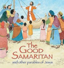 The Good Samaritan and Other Parables of Jesus The Good Samaritan and Other Parables of Jesus
