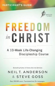 Freedom in Christ Participants Guide (Freedom In Christ Course) Freedom in Christ Participants Guide (Freedom In Christ Course)