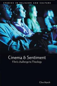 Cinema and Sentiment - Films Challenge to Theology (Studies In Religion And Culture Series) Cinema and Sentiment - Films Challenge to Theology (Studies In Religion And Culture Series)