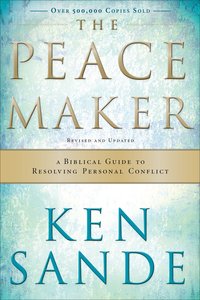 The Peacemaker: A Biblical Guide to Resolving Personal Conflict (3rd Edition) The Peacemaker: A Biblical Guide to Resolving Personal Conflict (3rd Edition)