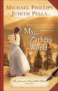 My Fathers World (#01 in The Journals Of Corrie Belle Hollister Series) My Fathers World (#01 in The Journals Of Corrie Belle Hollister Series)