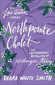 Northpointe Chalet - Northanger Abbey, a Contemporary Retelling (Jane Austen Series) Northpointe Chalet - Northanger Abbey, a Contemporary Retelling (Jane Austen Series)