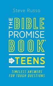 The Bible Promise Book For Teens: Timeless Answers For Tough Questions The Bible Promise Book For Teens: Timeless Answers For Tough Questions