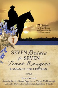Seven Brides For Seven Texas Rangers Romance Collection:7 Rangers Find Love and Justice on the Texas Frontier Seven Brides For Seven Texas Rangers Romance Collection:7 Rangers Find Love and Justice on the Texas Frontier