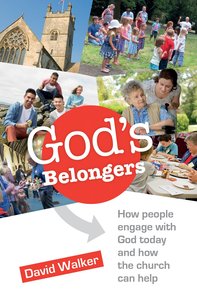 Gods Belongers: How People Engage With God Today and How the Church Can Help Gods Belongers: How People Engage With God Today and How the Church Can Help