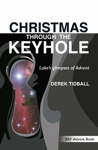 Christmas Through the Keyhole: Lukes Glimpses of Advent Christmas Through the Keyhole: Lukes Glimpses of Advent