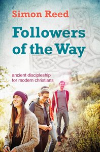 Followers of the Way: Ancient Discipleship For Modern Christians Followers of the Way: Ancient Discipleship For Modern Christians