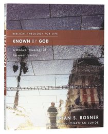 Known By God: A Biblical Theology of Personal Identity (Biblical Theology For Life Series) Known By God: A Biblical Theology of Personal Identity (Biblical Theology For Life Series)