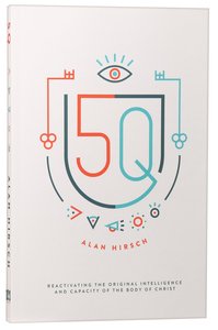 5Q: Reactivating the Original Intelligence and Capacity of the Body of Christ 5Q: Reactivating the Original Intelligence and Capacity of the Body of Christ