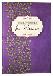Bible Promises For Women: The Ultimate Handbook For Your Every Need Bible Promises For Women: The Ultimate Handbook For Your Every Need