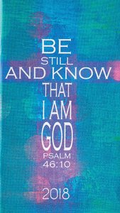 2018 Small Daily Planner: Be Still and Know That I Am God 2018 Small Daily Planner: Be Still and Know That I Am God
