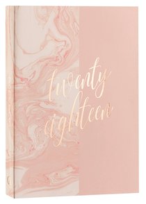 2018 12-Month Daily Planner: Twenty Eighteen (Pink Marble) 2018 12-Month Daily Planner: Twenty Eighteen (Pink Marble)