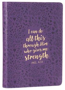 Journal: I Can Do All This Through.... Purple/Floral (Phil 4:13) Journal: I Can Do All This Through.... Purple/Floral (Phil 4:13)
