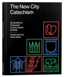 The New City Catechism The New City Catechism