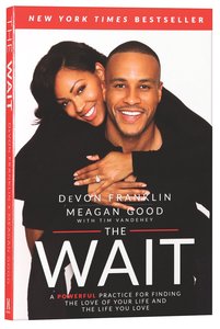 The Wait: A Powerful Practice For Finding the Love of Your Life and the Life You Love The Wait: A Powerful Practice For Finding the Love of Your Life and the Life You Love