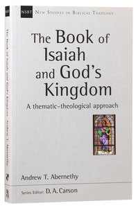 Book of Isaiah and Gods Kingdom: Thematic-Theological Approach (New Studies In Biblical Theology Series) Book of Isaiah and Gods Kingdom: Thematic-Theological Approach (New Studies In Biblical Theology Series)