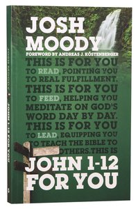John 1-12 For You (Gods Word For You Series) John 1-12 For You (Gods Word For You Series)
