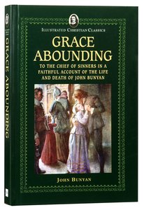Icc: Grace Abounding (Illustrated Christian Classics) (Illustrated Christian Classics Series) Icc: Grace Abounding (Illustrated Christian Classics) (Illustrated Christian Classics Series)