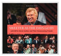 Sweeter as the Days Go By (Gaither Gospel Series) Sweeter as the Days Go By (Gaither Gospel Series)