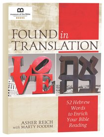 Found in Translation:52 Hebrew Words to Enrich Your Bible Reading Found in Translation:52 Hebrew Words to Enrich Your Bible Reading