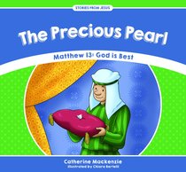Precious Pearl, The: Matthew 13: God is Best (Stories From Jesus Series) Precious Pearl, The: Matthew 13: God is Best (Stories From Jesus Series)
