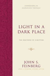 Light in a Dark Place: The Doctrine of Scripture (Foundations Of Evangelical Theology Series) Light in a Dark Place: The Doctrine of Scripture (Foundations Of Evangelical Theology Series)