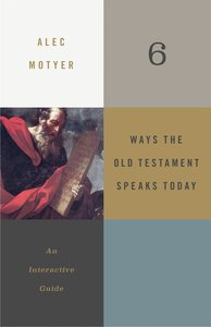 6 Ways the Old Testament Speaks Today: An Interactive Guide 6 Ways the Old Testament Speaks Today: An Interactive Guide