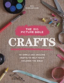 The Big Picture Bible Crafts:101 Simple and Amazing Crafts to Help Teach Children the Bible The Big Picture Bible Crafts:101 Simple and Amazing Crafts to Help Teach Children the Bible