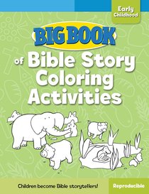 Big Book of Bible Story Coloring Activities For Early Childhood (Reproducible) Big Book of Bible Story Coloring Activities For Early Childhood (Reproducible)