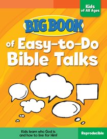 Big Book of Easy-To-Do Bible Talks For Kids of All Ages (Reproducible) Big Book of Easy-To-Do Bible Talks For Kids of All Ages (Reproducible)