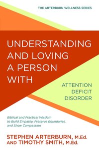 Understanding and Loving a Person With Attention Deficit Disorder Understanding and Loving a Person With Attention Deficit Disorder