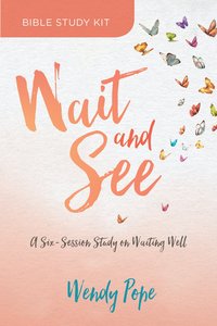 Wait and See: Finding Peace in Gods Pauses and Plans (Curriculum Kit) Wait and See: Finding Peace in Gods Pauses and Plans (Curriculum Kit)