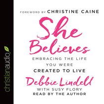She Believes: Embracing the Life You Were Created to Live (Unabridged, 6 Cds) She Believes: Embracing the Life You Were Created to Live (Unabridged, 6 Cds)
