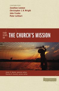 Four Views on the Churchs Mission (Counterpoints Series) Four Views on the Churchs Mission (Counterpoints Series)