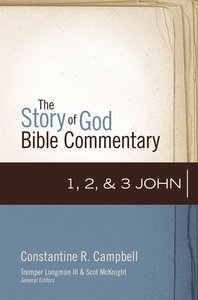 1, 2, and 3 John (The Story Of God Bible Commentary Series) 1, 2, and 3 John (The Story Of God Bible Commentary Series)