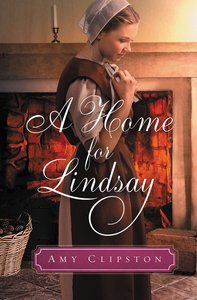A Home For Lindsay (#01 in An Amish Sweethearts Novella Series) A Home For Lindsay (#01 in An Amish Sweethearts Novella Series)
