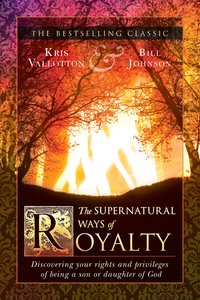 The Supernatural Ways of Royalty The Supernatural Ways of Royalty