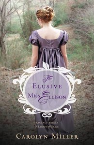 The Elusive Miss Ellison (#01 in Regency Brides: A Legacy Of Grace Series) The Elusive Miss Ellison (#01 in Regency Brides: A Legacy Of Grace Series)