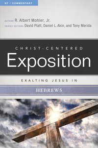 Exalting Jesus in Hebrews (Christ Centered Exposition Commentary Series) Exalting Jesus in Hebrews (Christ Centered Exposition Commentary Series)