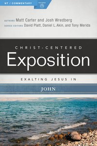 Exalting Jesus in John (Christ Centered Exposition Commentary Series) Exalting Jesus in John (Christ Centered Exposition Commentary Series)