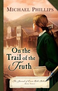 On the Trail of the Truth (#03 in The Journals Of Corrie Belle Hollister Series) On the Trail of the Truth (#03 in The Journals Of Corrie Belle Hollister Series)