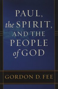 Paul, the Spirit, and the People of God Paul, the Spirit, and the People of God