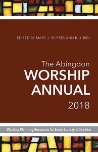 The Abingdon Worship Annual 2018 The Abingdon Worship Annual 2018