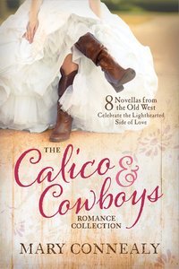 The Calico and Cowboys Romance Collection The Calico and Cowboys Romance Collection