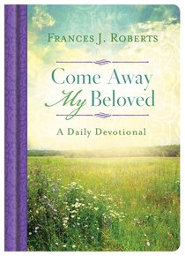 Come Away My Beloved Daily Devotional Come Away My Beloved Daily Devotional